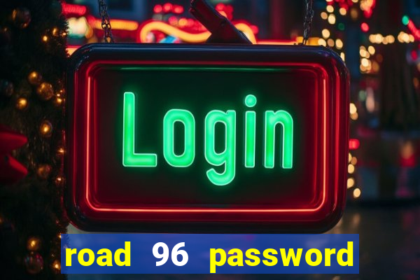 road 96 password happy taxi